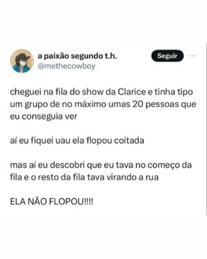 Clarice Falcão Instagram - ELA NÃO FLOPOU!

post de agradecimento pelo show mais divertido que eu já fiz 
comente aí qual parte vc mais amou (mas eu sei que no fundo a resposta é TODAS)

PS: @casanaturamusical  vc sempre será famosa

📷 @pdrpinho 
🎥: @joaouliana 

direção geral: clarice falcão
direção musical: @looksdepaiva e clarice falcão
teclados: @looksdepaiva 
bateria: @manuellaterra 
baixo: @guerrinha.gpgc 
produtor: @h4n0l0 
direção de movimento: @laura.de.castro 
tec de som: @adrianavianas 
tec de luz: @tellexotica 
roadie: @rodrigogrisalho 
figurinos: @gan.sho , @nilomendesc com pinturas de @assinado.vitos 
make e cabelo: @monajutar 
assessoria de imprensa: @buildupmedia 

agradecimentos especialíssimos: @hjvilhenap @goraduerra @danielpandelocorrea @rinoprod @vitinhotoledo @220decibeis @lezinhabruno @filipefilipefilipef @alex_leal_rj @pdrpinho 

e a TODO MUNDO QUE FOI que plateia linda obrigada pelo show alcançado