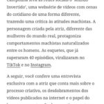 Claudia Campolina Instagram – Como vocês sabem, em razão de um vídeo do Mundo Invertido que viralizou, tenho sofrido uma série de ataques nos últimos dias.

Homens não suportaram ouvir o que mulheres ouvem diariamente numa ficção e se dividiram entre dois grupos:

Os que não suportaram eu chamá-los de velhos aos 30 anos, questionar a potência da pingola e falar da calvice e por isso partiram pra agressões gerais “mulher que envelhece mal, tia”, “vc tá amargurada”, senta no meu colo pra vc ver” e outras baixarias

Ou seja, comprovaram que são reflexo da minha personagem e não suportaram ser tratados como tratam mulheres 

E os que fingiram suportar ouvir, mas disseram que eu tenho ódio de homens e que sou uma feminista radical que quer causar divisão 

Como assim, gente? Eu tenho até amigos homens. Kkkkkk 

Piadas a parte, ficou claro que esses vieram fingir que entenderam que era ironia, na verdade também se doeram e ficaram reativos! 

Começaram a procurar problema na série e inventar diagnósticos sobre mim, sendo que tudo que viram foi uma personagem e não eu. 

Tudo para não lidar com o problema real do machismo e de seus próprios equívocos 

Aliás, eu respondi como personagem muitas vezes e algumas poucas vezes respondi como a autora da personagem tb. 

Deixo alguns trechos dessa entrevista que dei para o @midianinja e @planetaella aqui porque chegou mta gente nos últimos dias também! 

Pensei ser importante mostrar pra vocês mais sobre a minha criação. 

Sejam bem-vindos e bem-vindas.

Por último, alguns homens me apoiaram no tal reels polêmico (importante ressaltar), e outros fizeram o correto ao entender o vídeo como realidade e não como ficção: Não partiram nem para o ataque e nem para defensiva! Apenas questionaram o teor! 

Palmas pra eles! O teor é horrível, seja saindo da boca de uma mulher, seja saindo da boca de um homem. 

Espero que eles se indignem assim toda vez que ouvirem esses absurdos de um homem por aqui, na reunião da família ou no grupo de amigos! 

Espero seguir causando muita separação tb, como me disseram alguns. Não a separação entre homens e mulheres, mas sim entre seres humanos e o machismo! Que cada mulher se emancipe de cada machista que a rodeia