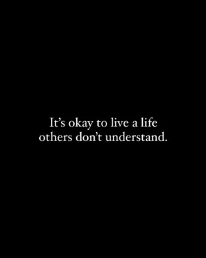 Elena Lyons Instagram - Not everyone will understand your journey & that’s okay…

You’re here to live your life, not to make everyone understand.
