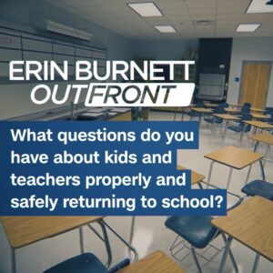 Erin Burnett Instagram - Schools across the nation are weighing whether and how to reopen. What questions do you have about kids and teachers properly and safely returning to school?

Comment for a chance to have your question answered by a panel of experts on tonight's show. Watch live, 7p ET on CNN.