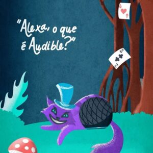 Gabz Instagram - Quem guarda segredo é baú, eu já chego logo com a novidade quentinha! 👀 @audible_br chegou ao Brasil com milhares de audiolivros para você ouvir comigo (ou onde quiser).

Aqui vai uma palinha de Alice no País das Maravilhas, com narração da @ehagabz! Quer saber mais? É só me perguntar!

#PraTodosVerem: Cena 1: fundo de uma floresta escura, ao centro o Gato de Cheshire sorri com um Echo com Alexa ao lado. Acima, a frase: "Alexa, o que é Audible?"
Cena 2: No chão da floresta, há o chapéu do chapeleiro maluco e duas rosas vermelhas ao fundo. Acima, a frase: "Alexa, quanto custa assinar a Audible?"
Cena 3: Sobre a grama há uma chave dourada, flutuando ao fundo duas cartas de baralho. Ao centro, a frase "Alexa, quais são os benefícios para clientes Amazon Prime na Audible?"
Cena 4: Na parte inferior da tela há dois cogumelos nas cores vemelha e branca. Ao lado direito, uma árvore. No centro há a frase "Alexa, como assinar a Audible?"