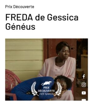 Gessica Généus Instagram - Deux prix pour FREDA au FIFF de Namur en Belgique! 
Prix découverte première œuvre et prix du public - meilleur long-métrage de fiction ! Bravo à toute l’équipe de Freda ! @fredafilmnan @nour_films @keyza_nubret @jmgigon @faissol_fahad