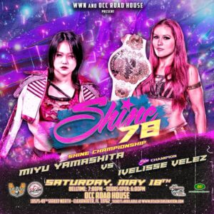 Ivelisse Vélez Instagram - WWN & SHINE Wrestling present #SHINE78
Saturday, May 18th - Clearwater, FL - 7 PM EDT

SHINE Championship Match
Ivelisse Velez defends vs. Miyu Yamashita

Tickets, Info & Live Stream at http://www.WWNLive.com