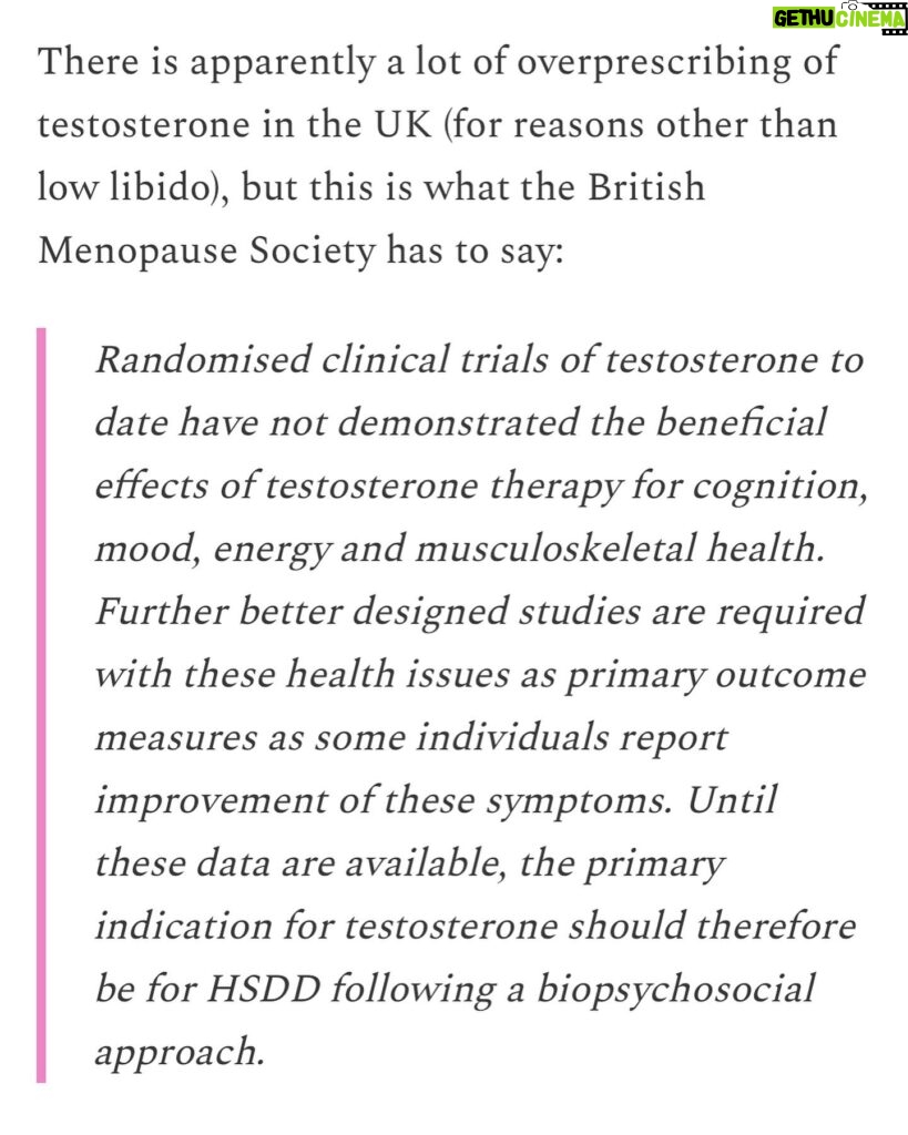 Jen Gunter Instagram - Lots of questions about testosterone lately and I am not sure why, but because of these I wrote a very detailed post for The Vajenda last week. I have included several slides summarizing the Global Consensus Statement on the Use of Testosterone for Women and a summary of the British Menopause Society recommendations. If the data is there to support testosterone for many reasons outside of low libido, why can’t any menopause of endocrine society find it? I also included a slide with the organizations that signed off on the statement. Here is the summary from my piece. Head to The Vajenda if you want the whole piece or the references: ✅ Testosterone levels gradually decrease throughout a woman’s lifetime. There is no sharp drop around menopause. 🤝The majority of testosterone is bound to carrier proteins, but we still don’t really understand what that means regarding testosterone’s impact on the body. 🏭Testosterone has a significant intracrinology, meaning it is also made inside cells, so testosterone levels really do not tell us the whole picture. ✅Checking testosterone for well-being or symptoms of menopause is unhelpful and a waste of your hard-earned money. ❓Testosterone levels don’t predict symptoms. 📊Current studies do not support the use of testosterone for ANY reason outside of treating libido. This includes muscle mass and protecting bone health. 📑Studies with primary ovarian insufficiency don’t show an added benefit from testosterone. 💪Improvement in muscle mass/strength likely only occurs when testosterone levels are much higher than normal.