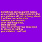 Jo Frost Instagram - And that right there parents is a fact. Don't lose sight of the long term impact of your better decisions, myopia parenting is not a good look on any parent or child. Do you sometimes feel caught trying to keep the children happy,feel you are the only parent, or feel bad for doing so? Or maybe you've just lived this tale and feel absolutely fine. What's your thoughts ? Jo xx #HelpingFamiliesShine💫