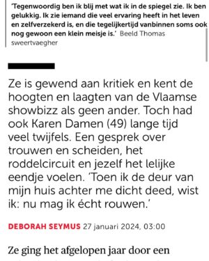 Karen Damen Instagram - Een kus op haar wang, alsof ik haar een maand geleden nog eens had gesproken. Zo voelde het onmiddellijk bij @karendamen vanaf binnenkomst in het bedrijfsrestaurant van @aed_studios en dat was heerlijk! Onze twee uren samen vlogen voorbij. Er werd veel gepraat, nog meer gelachen en ook een pact gesloten. Van begrip voor haar flapuit zijn en bescherming daarvan. Van een vrouw naar een ander toe met onnoemelijk veel respect.

Karen, je bent graaaaaaaf! ❤️

📷 @switn 

Koop de weekend🗞️ of:

👉🏻https://www.demorgen.be/a-b9c05408