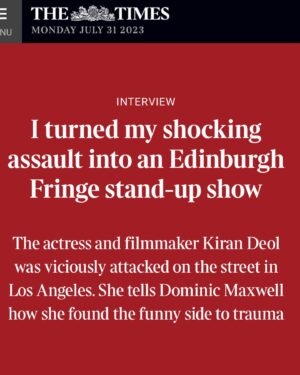 Kiran Deol Instagram - 😲💥📰The Times UK 😲💥📰
I didnt realize how *massive*   *thoughtful* this article was bc I've been  working on the show. Excerpts here. My Mum still reads this paper! 😭

@edfringe run begins THIS MONDAY @gildedballoon August 14-28. ✨🎟️✨

#edfringe #woman #comedy #live 

📸 @birds_eye_photo 
📸 @fscottschafer