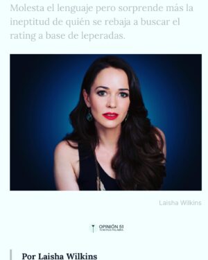 Laisha Wilkins Instagram - “Los medios de comunicación y sus descalabros”.

Los medios de comunicación noticiosa y de entretenimiento no han logrado encontrar la fórmula para mantener o atraer a las  audiencias.

Los veo con todo tipo de ocurrencias, desmarañemos un poco este circo: en @opinion_51 ‼️