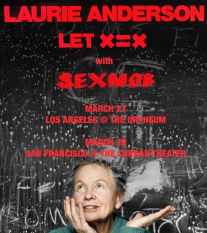 Laurie Anderson Instagram - LET X=X with Sexmob @stevenbernsteinmusic continues on the West Coast March 2024.  Tickets available at the links in Bio 👆