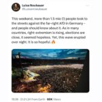Luisa Neubauer Instagram - People should know about this. We will not let the right extremists, the fascists, the racist and misogynistic take over our democracy. This year, 50% of the world population will be asked to vote. And right wing forces are rising almost everywhere. And it’s no coincidence that it’s the fascists who - once in power - take away the rights of women, of nature, of migrants and queers. It’s all connected. So we stand up. And we will need you to join us. ♥️