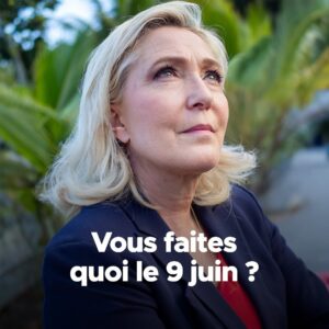 Marine Le Pen Instagram - Vous faites quoi le 9 juin ?