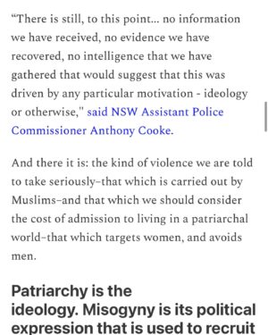 Mona Eltahawy Instagram - Every time I hear of a cisgender heterosexual man who murdered women because he couldn’t find a romantic or sexual partner, I think of my youth and the number of men my unpartnered self could’ve killed.

And every time we hear the excuses that patriarchy and its enforcers make for the violence on behalf of  those murderous men’s dicks, it tells us  everything we  need to know about the difference between the kind of violence we are told to take seriously, and the kind we are told to consider as no more than the unavoidable cost of admission to living in a patriarchal world.

The police in Australia have ruled out terrorism as the motive for a rampage by a man who stabbed six people to death at a crowded shopping mall in Sydney on Saturday. 

The police  are wrong. The motive was terrorism. 

Patriarchy is the ideology. Misogyny is its political expression that is used to recruit and incite violence against women. Cisgender men are the terrorists. 

Read my new essay via link in bio and stories 

https://www.feministgiant.com/p/essay-femicide-the-approved-terrorism