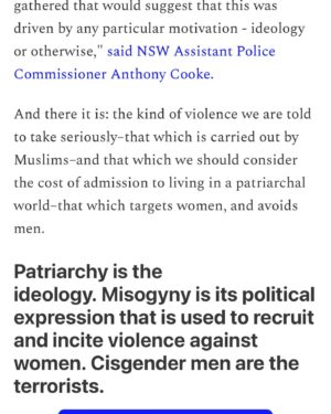 Mona Eltahawy Instagram - Every time I hear of a cisgender heterosexual man who murdered women because he couldn’t find a romantic or sexual partner, I think of my youth and the number of men my unpartnered self could’ve killed.

And every time we hear the excuses that patriarchy and its enforcers make for the violence on behalf of  those murderous men’s dicks, it tells us  everything we  need to know about the difference between the kind of violence we are told to take seriously, and the kind we are told to consider as no more than the unavoidable cost of admission to living in a patriarchal world.

The police in Australia have ruled out terrorism as the motive for a rampage by a man who stabbed six people to death at a crowded shopping mall in Sydney on Saturday. 

The police  are wrong. The motive was terrorism. 

Patriarchy is the ideology. Misogyny is its political expression that is used to recruit and incite violence against women. Cisgender men are the terrorists. 

Read my new essay via link in bio and stories 

https://www.feministgiant.com/p/essay-femicide-the-approved-terrorism