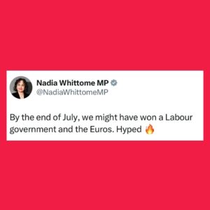 Nadia Whittome Instagram - By the end of July, we might have won a Labour government and the Euros. Hyped 🔥