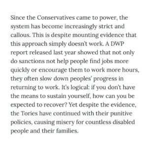 Nadia Whittome Instagram - For @leftlionmagazine, I wrote about the Tories’ attacks on benefit claimants.

Shaming people who are disabled or unwell won’t magically make them fit to work. Neither will plunging them into destitution.

We need a welfare system that treats people with dignity.

This #MentalHealthAwarenessWeek, we don’t need platitudes.

People struggling with mental illness need:

- Well funded NHS services
- A welfare system that doesn’t dehumanise them
- An end to the stigma which the Tory government is perpetuating.

Link in bio.