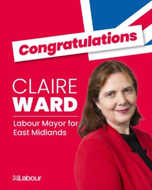 Nadia Whittome Instagram - Congratulations to @ClaireWard4EM, our very first East Midlands Mayor!

Derbyshire and Nottinghamshire voted for change: for affordable homes, green jobs, high quality public transport and against the Tories’ divisive agenda.

Well done to everyone who campaigned for this result.