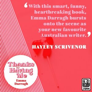 Nakkiah Lui Instagram - So excited to announce the third publication from JOAN and our first fiction title, THANKS FOR HAVING ME by the wonderful @emmaldarragh 

It’s a work that is unflinching, tender and darkly funny series of interwoven stories about three generations of women in one family as they navigate girlhood, motherhood and selfhood. 

It’s a coup for JOAN, it’s experimental and intimate storytelling that pushing boundaries!

@allenandunwin @graceheifetz