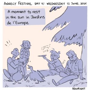 Natalie Nourigat Instagram - #ChroniquesIllustrées ✍️

🎨 Retour sur la quatrième journée du Festival d’Annecy avec l’illustratrice Natalie Nourigat @tallychyck ! 

🌞 Une journée bien remplie qui a débuté par un atelier dessin au Café des Arts, suivi de projections de courts métrages, du fromage, du soleil, des films de fin d’étude, encore du fromage... De quoi savourer le Festival d’Annecy !

🤩 Rendez-vous toute la semaine pour la suite des aventures #illustrées !
 
//
#IllustratedChronicles ✍️ 

🎨 Illustrator Natalie Nourigat @tallychyck gives us a recap of the Annecy Festival’s fourth day!   

🌞 An exciting, busy day that began with a drawing workshop at the Café des Arts, followed by short film screenings, cheese, sunshine, graduation films, and more cheese…  There’s plenty to relish at the Annecy Festival! 

🤩 Stay tuned throughout the week for more #illustrated adventures!  
_
_
_
#annecyfestival #animation #annecy #chroniquesillustrées #illustration #drawing #cinema #filmanimation