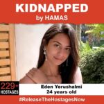 Odeya Rush Instagram - On October 7th, 24 year old Eden Yerushalmi was stolen from her family when Hamas terrorists invaded Israel. Eden Yerushalmi is one of 229 hostages being held captive in Gaza in unknown conditions for over three weeks. She should be home with her family. Release Eden now! #ReleaseTheHostagesNow #NoHostageLeftBehind To see photos of all of the hostages and to share a poster yourself, please visit @kidnappedfromisrael