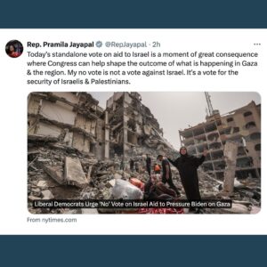 Pramila Jayapal Instagram - I will be voting no on this bill that gives more military assistance to the Netanyahu government to wage death and destruction on innocent Palestinians. This is a moment of great consequence: the first vote where we as Congress can weigh in on the direction of this war. If Congress votes to continue to supply offensive military aid, we make ourselves complicit in this tragedy.