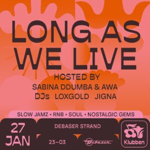 Sabina Ddumba Instagram - LONG AS WE LIVE En kväll fylld av musikalisk nostalgi där dina favorit Slow Jamz klassiker, RnB och Soul låtar spelas natten lång. Kvällens hosts @sabinaddumba & @thisisawa bjuder in till all sång & dans tillsammans med @loxgold och @jignamusic bakom DJ-båset. 

✨Denna kväll är för alla som vill ha en klubbkväll där Sade, Usher, Sza, Ashanti eller Brent Faiyaz sätter tonen för kvällens soundtrack. ✨

Datum: 27 Jan  Tid: 23-03 Ålder: 18  med förköp / 20  i dörren
Entré: 160 SEK 

Vi ses! 🌹