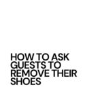 Sara Jane Ho Instagram - It’s perfectly okay to ask guests to remove their shoes when they come to your house. Just say it as soon as they arrive and be consistent with each guest. And for fashion-forward guests, give them a heads up in advance so their shoes aren’t an integral part of their outfit! @oprahdaily