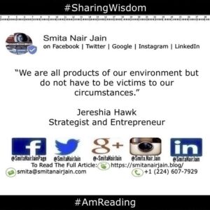 Smita Nair Jain Instagram - “We are all products of our environment but do not have to be victims to our circumstances.” Jereshia Hawk 
Strategist and Entrepreneur

#amreading #copypaste #diversity #equality #feminism #genderequality #heforshe #leadership #sharingwisdom #smitanairjain #tedxspeakers #tedxtalks #womenboss #womencreate #womendigital #womenempowerment #womeninbiz #womeninbusiness #womenindatascience #womeninengineering #womeninfinance #womeninleadership #womeninpower #womeninstem #womenintech #womenintheword #womenonboard #womenpower #womenstyle #womenwhocode