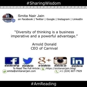 Smita Nair Jain Instagram - “Diversity of thinking is a business imperative and a powerful advantage.” Arnold Donald
CEO of Carnival

#amreading #copypaste #diversity #equality #feminism #genderequality #heforshe #leadership #sharingwisdom #smitanairjain #tedxspeakers #tedxtalks #womenboss #womencreate #womendigital #womenempowerment #womeninbiz #womeninbusiness #womenindatascience #womeninengineering #womeninfinance #womeninleadership #womeninpower #womeninstem #womenintech #womenintheword #womenonboard #womenpower #womenstyle #womenwhocode