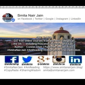 Smita Nair Jain Instagram - SNJ: T-1978 | “107 free online courses from the best colleges in the US — including Princeton, Harvard, and Yale” | Author:  Connie Chen | Publisher: Insider Picks | 
#womenwhocode #womenintech #womenindigital #womenindatascience #thoughtleaders #tedxtalks #tedxspeakers #tedxmotivationalspeakers #tedx #technologyfuturistkeynotespeakers #technology #tech #strategy #SmitaNairJain #SharingWisdom #motivationalspeakertedtalks #motivationalspeakers #motivationalspeakeronleadership #motivationalspeakerbusiness #mentor #leadership #keynotespeakers #informationtechnology #futuristtechnologyspeakers #futuristspeakers #futuristmotivationalspeakers #futuristkeynotespeakers #fintech #CopyPaste #AmReading