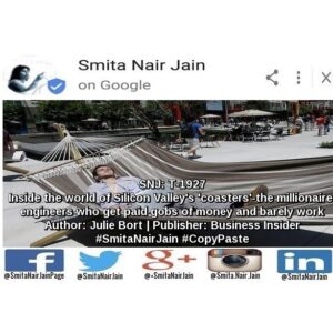 Smita Nair Jain Instagram - Smita Nair Jain on #Google 
SNJ: T-1927: “Inside the world of Silicon Valley’s ‘coasters’ – the millionaire engineers who get paid gobs of money and barely work” | Author: Julie Bort | Publisher: Business Insider | #SmitaNairJain #CopyPaste 
The least-secret secret in the Valley is called “resters and vesters,” or “coasters” – which refers to engineers who get paid big bucks without doing too much work, waiting for their stock to vest. 
We talked to engineers in the “rest and vest” world who explained how it happens and how they spend their days. 
As cushy as ……… TO READ THE FULL ARTICLE: https://goo.gl/posts/kSPsi 
#womenwhocode #womenintech #womenindigital #thoughtleaders #tedxtalks #tedxspeakers #tedxmotivationalspeakers #tedx #technologyfuturistkeynotespeakers #technology #tech #strategy #motivationalspeakertedtalks #motivationalspeakers #motivationalspeakeronleadership #motivationalspeakerbusiness #mentor #leadership #keynotespeakers #informationtechnology #futuristtechnologyspeakers #futuristspeakers #futuristmotivationalspeakers #futuristkeynotespeakers #fintech #digitalfuturistspeakers #businessfuturistspeakers 
Take A Minute To Follow Me On Social Media
Facebook: https://www.facebook.com/SmitaNairJainPage/
Twitter: https://twitter.com/SmitaNairJain/
Instagram: https://www.instagram.com/smita.nair.jain/
LinkedIn: https://www.linkedin.com/in/smitanairjain/
Google : https://plus.google.com/ SmitaNairJain/