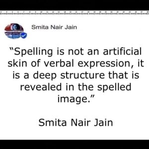 Smita Nair Jain Instagram - “Spelling is not an artificial skin of verbal expression, it is a deep structure that is revealed in the spelled image.” #SmitaNairJain