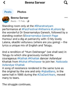 Swarnamalya Instagram - Him Dekhenge- Naam Paarpome- speaking truth to power. Faiz Saab’s hope for a tomorrow, a new dawn, lends itself to all moments in history where truth to power needs to be spoken. A song of revolution, a song of resistance and a song of hope. When I introduced it as the translation by Mangai Arasu and Ponni, brought to life by @anjanarajagopalan_musician  and Bindu I was so proud that they were the wind beneath my wings to take this song of resistance to his place of origin in a language of revolution- Tamil. I requested a Pakistani artiste Nawabzada Asfandyar to join me in stage as a way to embody two dancers, from India and Pakistan, sharing stage, sharing art as a strong message of togetherness and harmony - the tomorrow that we all want.  Activist Beena Sarwar and many diplomats in the audience realised the power of the moment. And also see how young Pakistani girls speak of the impact of this moment. A full circle. In my years of being a dancer and researcher creating work on multiculturalism -and interfaith harmony, this day was a summary of the journey thus far, and miles to go before I sleep.
