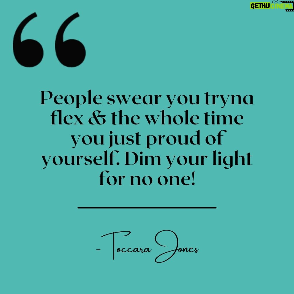 Toccara Jones Instagram - People swear you tryna flex & the whole time you just proud of yourself. Dim your light for NO one!