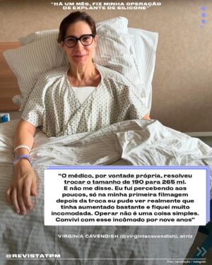 Virginia Cavendish Instagram - “Passado um mês da minha cirurgia, posso dizer que não é uma recuperação fácil, mas me sinto mais e mais aliviada – não só por conta do peso que eu carregava, mas porque me sinto em harmonia com quem eu sou hoje em dia. Uma mulher mais consciente, livre, leve e com o corpo que decidi ter”, contou a atriz Virginia Cavendish (@virginiacavendish) sobre seu processo de retirada do silicone. Depois de duas décadas com os implantes que colocou meio sem pensar, quando pareciam haver poucas razões pra não ceder à moda que levou tantas mulheres à cirurgia, ela se sentiu pronta para repensar as escolhas que deixaram de fazer sentido para seu corpo. Esse longo percurso ainda envolveu uma cirurgia de troca de silicone que deixou seus seios ainda maiores por ideia do médico, sem seu consentimento. “Sou a favor da liberdade dos corpos, que cada pessoa faça o que quiser para ser sentir bem e para encontrar a sua melhor expressão”, diz ela. “Só aconselho a quem decidir colocar silicone que pergunte tudo a respeito, saiba das consequências para a sua saúde e decida junta com o médico o tamanho”. Arrasta pra ler!