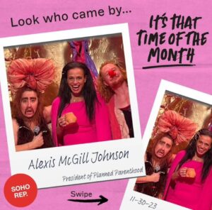 Alexis McGill Johnson Instagram - This year, I was able to cross getting interviewed by a 6-foot vagina off my bucket list! I stopped by "Snatch Adams & Tainty McCracken Present It’s That Time of the Month!” on stage to celebrate everything sexual and reproductive health care -- with my pink cape on and all!