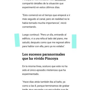 Alvaro Santi Instagram - PINCOYA EXPERIMENTÓ SUCESOS PARANORMALES EN CHILEVISIÓN

No me parece extraño. El edificio Machasa, donde se encuentra actualmente Chilevisión, fue una empresa dedicada al rubro textil fundada en los años 30 y disuelta en 1990, donde desempeñaron su trabajo cerca de 4000 empleados. Es uno de los lugares que conozco con alta actividad paranormal. 
Recuerdo cuando grabamos una prueba para el programa "PSIQUICOS, ESTÁN ENTRE NOSOTROS" (2012) en lo que actualmente corresponde al sector de los estacionamientos. En esa oportunidad todos los psíquicos que estuvimos ahí coincidimos con la sensación de una gran dificultad que experimentaría CHV al intentar trasladarse de Inés Matte Urrejola (ubicación anterior del canal) a Machasa y así fue. Al parecer la energía del lugar oponía resistencia.
Ese piano que menciona Pincoya y  que se encuentra en la entrada, esulta atractivo para el espíritu de una niña que siempre se acerca a él para jugar. Esa niña es la hija fallecida de un ex obrero de Machasa. 
En el baño (junto al ingreso a estacionamientos)no sólo me ha ocurrido a mi situaciones como las que describe Pincoya, a otras personas también. En una oportunidad se me cerró la puerta antes de salir del baño y en otra ocasión mientras me lavaba las manos, respondí al saludo de alguien que no estaba ahí ya que comprobé que sólo me encontraba yo.
He conversado con muchas personas en el canal sobre estas situaciones y varios tienes historias similares. 
Has estado alguna vez en Machasa? Tienes alguna experiencia que contar? 
Comenta!