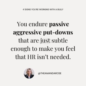 Amanda Rose Instagram - Of all the difficult people you may encounter in the workplace, the bully is one of the worst. Bit by bit they create an environment of fear and aggression until it becomes a normalised part of the workplace culture.

So what can you do about it?

🥀 Don't give their bullying oxygen by lashing out. They thrive off this.
🤐 Ignore the person and have as little to do with them as possible.
🤝 Create relationships around the bully so you are well-insulated from their tactics.
📝 If necessary, speak to your boss and BRING EVIDENCE. Proof is a powerful tool in creating change.

I mentor career and business women to help them become more confident and navigate obstacles standing in their way. If you're looking for an experienced mentor who will give you honest, practical advice and boost your confidence, click the link in bio to learn more about my mentoring 🔗

#bullying #workplaceculture #businessmentoring #careermentoring #womeninleadership #womeninbusiness #leadershiptips #leadership #careermentor #leadershipmentor #amandarose #bosslady #leadershipadvice