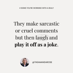 Amanda Rose Instagram - Of all the difficult people you may encounter in the workplace, the bully is one of the worst. Bit by bit they create an environment of fear and aggression until it becomes a normalised part of the workplace culture.

So what can you do about it?

🥀 Don't give their bullying oxygen by lashing out. They thrive off this.
🤐 Ignore the person and have as little to do with them as possible.
🤝 Create relationships around the bully so you are well-insulated from their tactics.
📝 If necessary, speak to your boss and BRING EVIDENCE. Proof is a powerful tool in creating change.

I mentor career and business women to help them become more confident and navigate obstacles standing in their way. If you're looking for an experienced mentor who will give you honest, practical advice and boost your confidence, click the link in bio to learn more about my mentoring 🔗

#bullying #workplaceculture #businessmentoring #careermentoring #womeninleadership #womeninbusiness #leadershiptips #leadership #careermentor #leadershipmentor #amandarose #bosslady #leadershipadvice