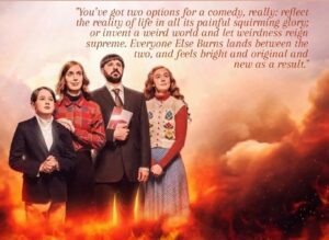 Amy James-Kelly Instagram - 'EVERYONE ELSE BURNS' - OUT TOMORROW ON ALL4
•
"There’s something oddly stirring about watching a great new British comedy. Everyone Else Burns does everything we’re good at without any syrupy tropes – just crackling dialogue over a soft-sided story that makes sense."
•
"You’ve got two options for a comedy, really: reflect the reality of life in all its painful squirming glory; or invent a weird world and let weirdness reign supreme. Everyone Else Burns lands between the two, and feels bright and original and new as a result."
•
Link in bio for full Guardian review.