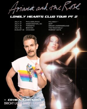 Ariana and the Rose Instagram - SURPRISE! We’re going on tour!! I am so excited to announce the Lonely Hearts Club Tour pt 2, co-headlining select dates with the incredible @brightlightx2!! Tix are on sale now. All dates are below and ticket link is in my bio! Can’t wait to dance with you all! ✨
.
7.16 - Philadelphia, PA @milkboyphilly 
7.17 - Washington DC @dc9club 
7.19 - Toronto, CA @drakeunderground 
7.21 - Boston, MA @rockwellthtr 
8.10 - Chicago, IL @marketdayschicago