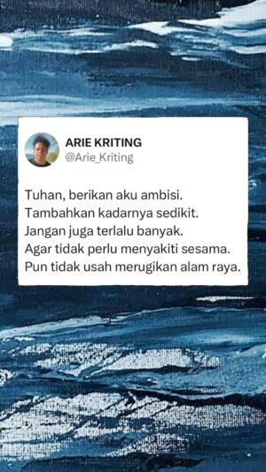 Arie Kriting Instagram - Ambisi hadir agar hidup memiliki kemajuan, tetapi jangan sekiranya menimbulkan kerugian. ☺️🙏🏽