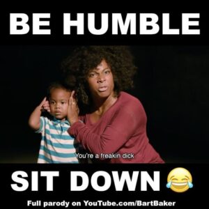 Bart Baker Instagram - BITCH BE HUMBLE 😂 DMing ppl who Like and tag 3 friends! Tag a friend who needs to SIT DOWN! 👈🏼 PARODY link in my profile! w/@darryllovetv