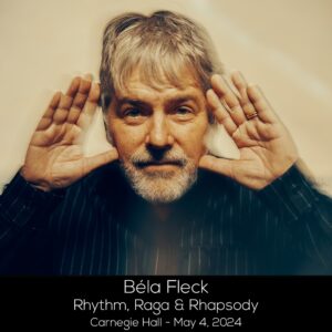 Béla Fleck Instagram - I’m excited to announce I’ll be returning to Carnegie on May 4, 2024 for a very special performance — Rhythm, Raga & Rhapsody, an incredible lineup of talent and diverse music which will include my New York premiere of “Rhapsody in Blue” performed with orchestra, conducted by Eric Jacobsen. The multi-artist night will also feature My Bluegrass Heart (@michaelclevelandfiddle, @sierradawnhull, @justinmosesmusic, @markschatzmusic & @bryansuttond28), tabla master @zakirhq9, pianist @brucehornsby, and woodwind player @anatcohenmusic. Can’t wait! 

Tickets go on sale December 14, with presale beginning December 12.

Presale opens December 12 at 11a EST
Get first access with presale code: BANJO