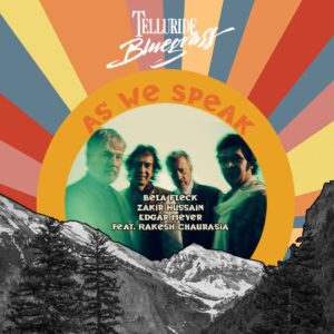 Béla Fleck Instagram - I'm back at @planetbluegrass Telluride Bluegrass Festival with two shows. I'll be with Zakir Hussain, Edgar Meyer and Rakesh Chaurasia playing music from our GRAMMY nominated album As We Speak and I'll also be playing with my friends in the Telluride House Band. 

Still a few tickets left: https://bluegrass.com/telluride