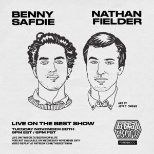 Benny Safdie Instagram - THIS WEEK ON THE BEST SHOW
@scharpling is joined by @nathanfielder and @bowedtie (The Curse)!

Plus music from @agiantdog!

LIVE ON TWITCH TUES 6PM PT
➡️Twitch.tv/bestshow4life

PODCAST ON WEDNESDAY
➡️ Available Everywhere

VIDEO REPLAY ON PATREON
➡️Patreon.com/thebestshow