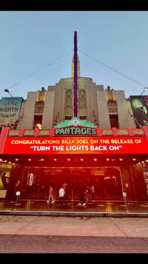 Billy Joel Instagram - The Pantages theatre celebrates Billy Joel’s new single Turn the Lights Back On! The Pantages was the Los Angeles home of Movin’ out in 2004 @pantagestheatrelosangeles @nederlanderlive 

#JimmyNederlander @margomacnabb #TurntheLightsBackOn