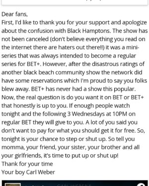 Brian J. White Instagram - Dear Fans of #blackhamptons...

An Open Letter from @iamcarlweber 

PLEASE READ. 🙏🏾😁✊🏿