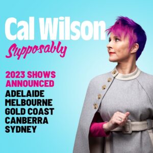 Cal Wilson Instagram - I’ve got a brand new show for you…Supposably

For all intensive purposes, it’s the small things that annoy me, and I cannot wait to discuss them all, in depth, with every single one of you. Failing that, whatever I can squeeze into an hour. 

Ticket links in bio! Great Christmas presents - especially if you’ve already done a scented candle or fancy soap. My other suggestions would be scented fancy soap made of my tickets. 

(Image: a comedy festival poster with Cal on a delicious blue background. She is wearing her lovely grey button up cape, which is sort of giving retro futuristic space nurse vibes. 
She is gazing to the side, at the title of her show which is SUPPOSABLY. 
A word which does not exist, yet is often said. 

Beneath that are the words 2023 Shows Announced 
Adelaide 
Melbourne 
Gold Coast 
Canberra 
Sydney

Not pictured, Cal’s excitement to be bringing a whole new show to all the different places. She has so much to tell you)

#Comedy #StandUpComedy #melbourne #sydney #canberra #GoldCoast #adelaide