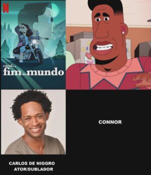 Carlos de Niggro Instagram - Estreou no último dia 15/12 na @netflixbrasil a incrível série animada " Carol e o fim do mundo." Empresto voz para o personagem Connor.
Agradeço imensamente ao estúdio @dublavideo na figura do diretor @joaofranciscogarciafilho pela confiança!
Série disponível no @netflixbrasil 
#caroleofimdomundo 
#dublagem 
#dublavideo