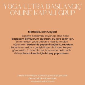Ceyda Saltadal Instagram - Yogaya başlamak istiyorum ama nasıl başlasam bilmiyorum diyorsan; bu kurs senin için. En temelden yoga pozlarını, hizanlanmaları öğrenirken bedeninle yepyeni bağlar kuracaksın. Bedeninin sınırlarını genişletirken zihnindeki kalıpları göreceksin. En önemlisi ise; hayatında belki de ilk defa yalnızca kendin için bir şey yapacaksın. 

Detaylı Bilgi ve Kayıt için; info@ceydasaltadal.com

Matlarda buluşmak dileğiyle🤍